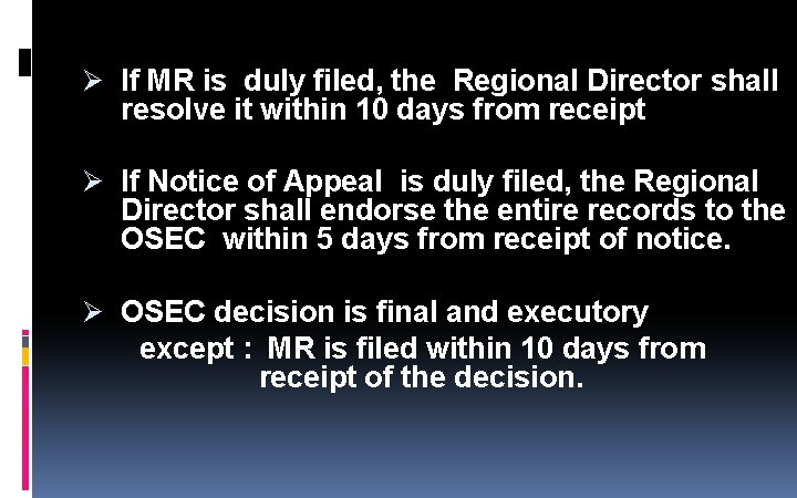 Ø If MR is duly filed, the Regional Director shall resolve it within 10 Ø If MR is duly filed, the Regional Director shall resolve it within 10