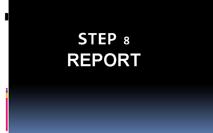 STEP 8 REPORT STEP 8 REPORT