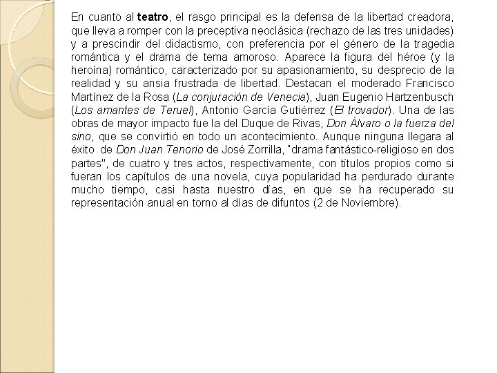 En cuanto al teatro, el rasgo principal es la defensa de la libertad creadora,