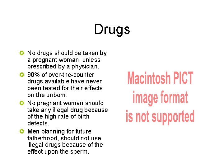 Drugs £ No drugs should be taken by a pregnant woman, unless prescribed by