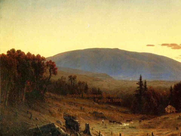 Sanford Robinson Gifford Hunter Mountain, Twilight, 1866 Oil on Canvas Terra Foundation For American
