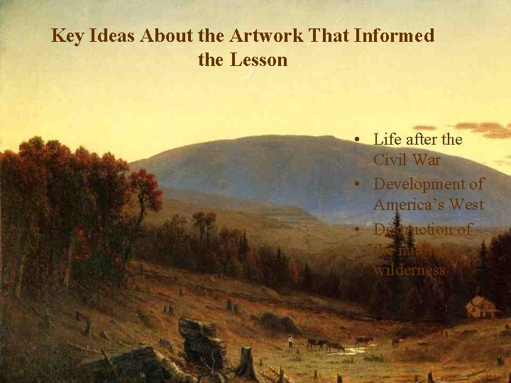 Key Ideas About the Artwork That Informed the Lesson • Life after the Civil