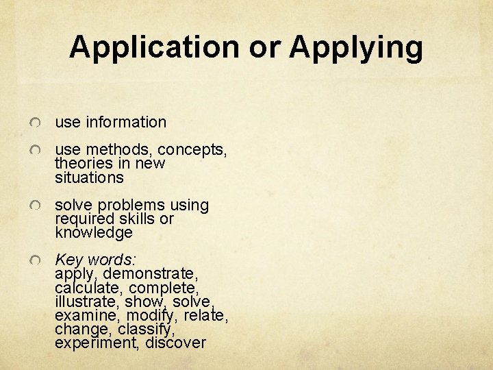 Application or Applying use information use methods, concepts, theories in new situations solve problems