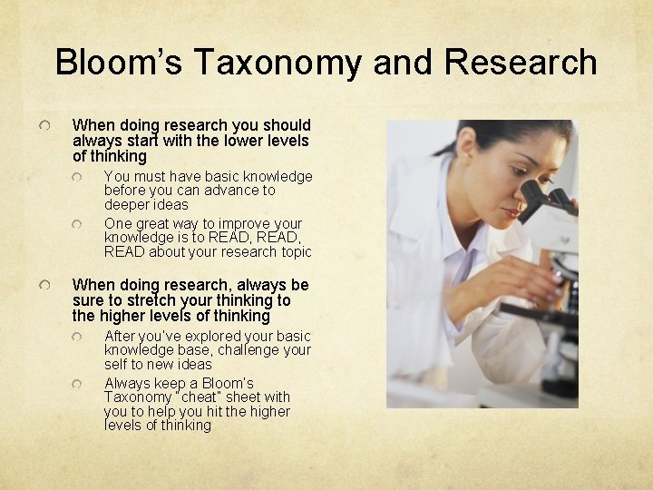 Bloom’s Taxonomy and Research When doing research you should always start with the lower