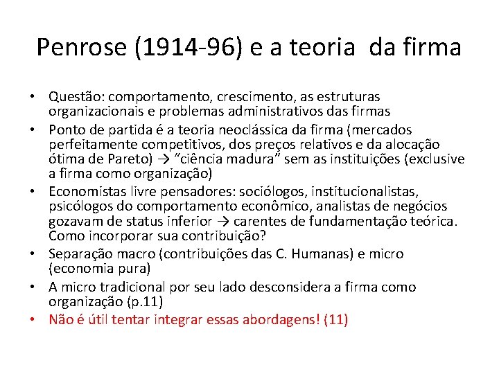 Penrose (1914 -96) e a teoria da firma • Questão: comportamento, crescimento, as estruturas