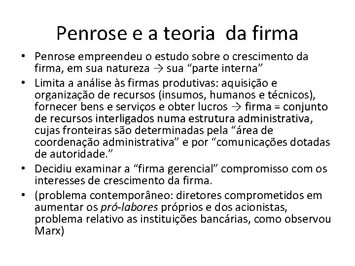 Penrose e a teoria da firma • Penrose empreendeu o estudo sobre o crescimento