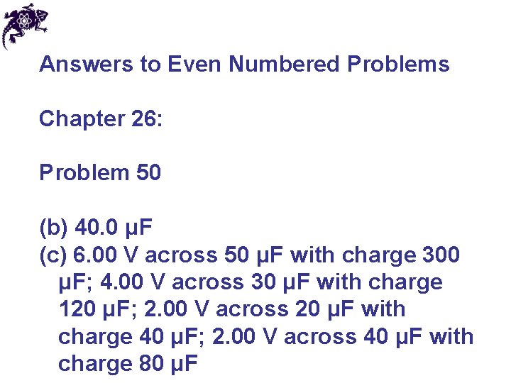 Answers to Even Numbered Problems Chapter 26: Problem 50 (b) 40. 0 μF (c)