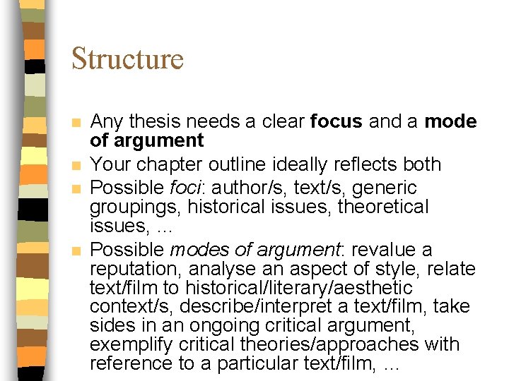 Structure n n Any thesis needs a clear focus and a mode of argument
