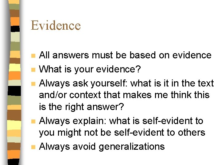 Evidence n n n All answers must be based on evidence What is your