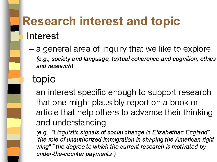 Research interest and topic n Interest – a general area of inquiry that we
