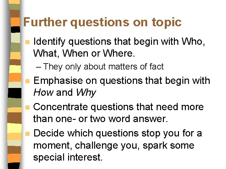 Further questions on topic n Identify questions that begin with Who, What, When or