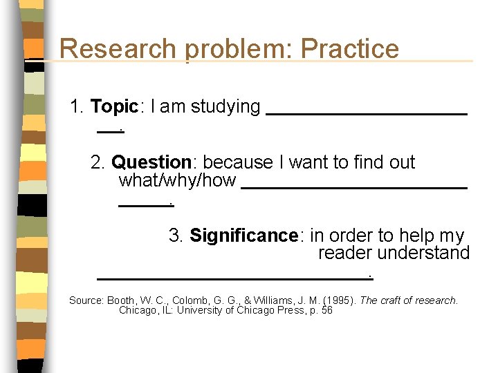 Research problem: Practice 1. Topic: I am studying. 2. Question: because I want to