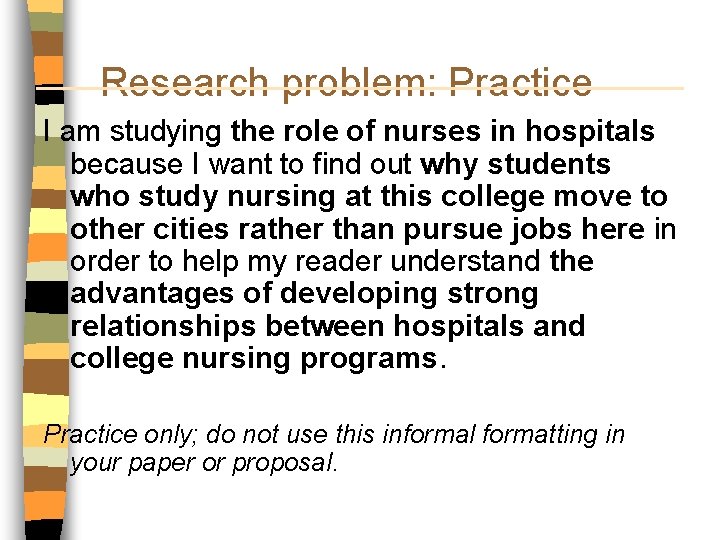 Research problem: Practice I am studying the role of nurses in hospitals because I