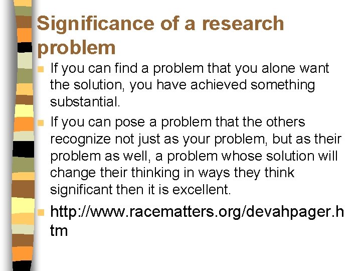 Significance of a research problem n n n If you can find a problem