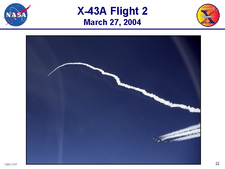 X-43 A Flight 2 March 27, 2004 12002 -2707 22 