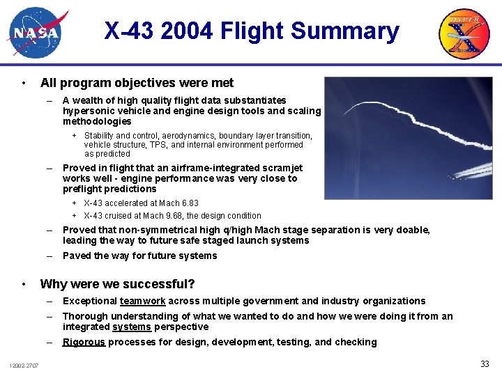 X-43 2004 Flight Summary • All program objectives were met – A wealth of