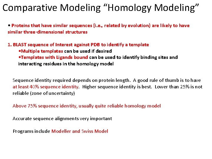Comparative Modeling “Homology Modeling” • Proteins that have similar sequences (i. e. , related