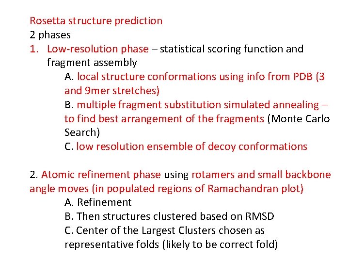 Rosetta structure prediction 2 phases 1. Low-resolution phase – statistical scoring function and fragment