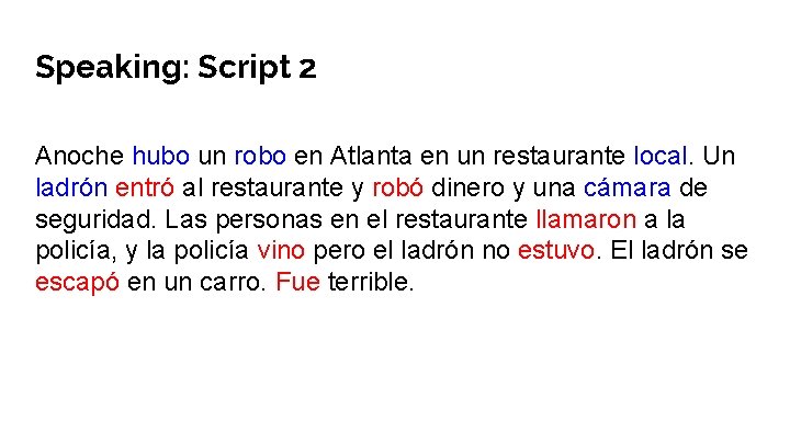 Speaking: Script 2 Anoche hubo un robo en Atlanta en un restaurante local. Un