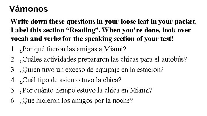 Vámonos Write down these questions in your loose leaf in your packet. Label this