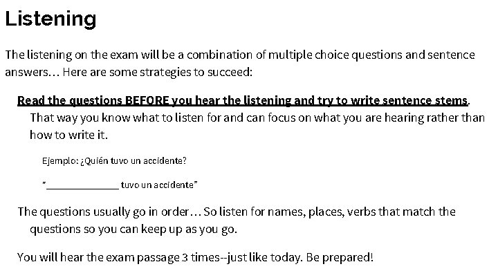 Listening The listening on the exam will be a combination of multiple choice questions