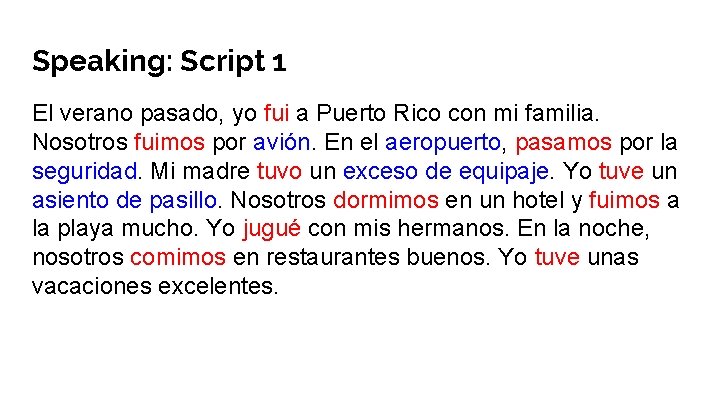 Speaking: Script 1 El verano pasado, yo fui a Puerto Rico con mi familia.