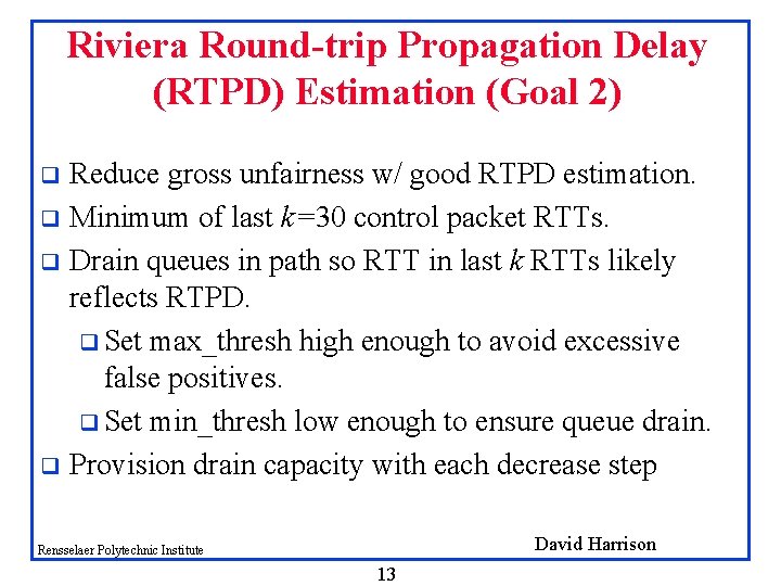 Riviera Round-trip Propagation Delay (RTPD) Estimation (Goal 2) Reduce gross unfairness w/ good RTPD