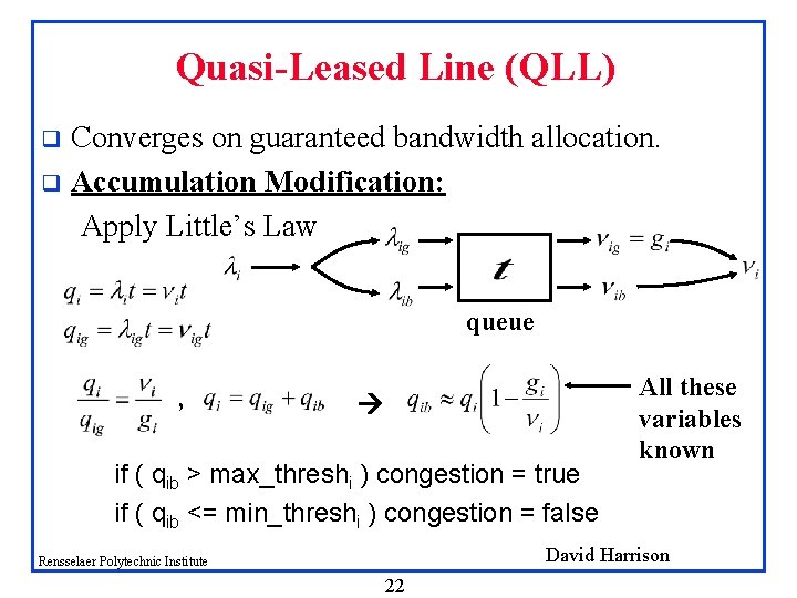 Quasi-Leased Line (QLL) Converges on guaranteed bandwidth allocation. q Accumulation Modification: Apply Little’s Law