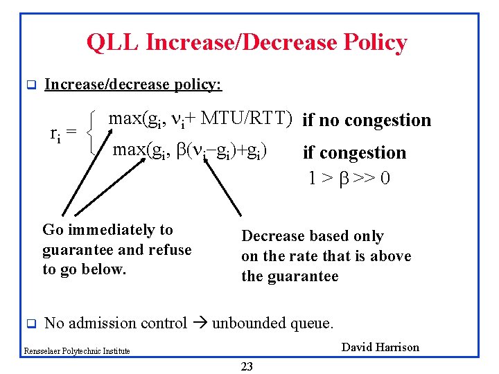 QLL Increase/Decrease Policy q Increase/decrease policy: ri = max(gi, ni+ MTU/RTT) if no congestion