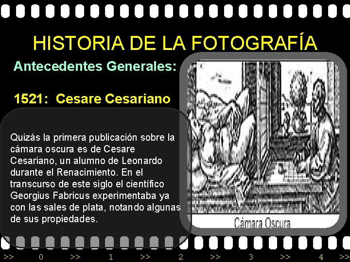 HISTORIA DE LA FOTOGRAFÍA Antecedentes Generales: 1521: Cesare Cesariano Quizás la primera publicación sobre