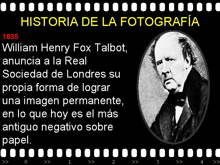 HISTORIA DE LA FOTOGRAFÍA 1835 William Henry Fox Talbot, anuncia a la Real Sociedad