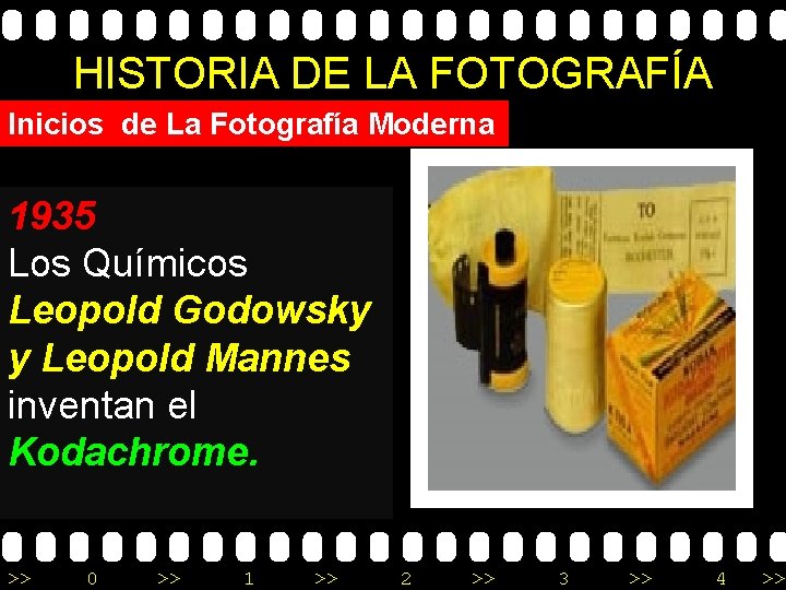 HISTORIA DE LA FOTOGRAFÍA Inicios de La Fotografía Moderna 1935 Los Químicos Leopold Godowsky