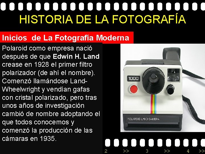 HISTORIA DE LA FOTOGRAFÍA Inicios de La Fotografía Moderna Polaroid como empresa nació después