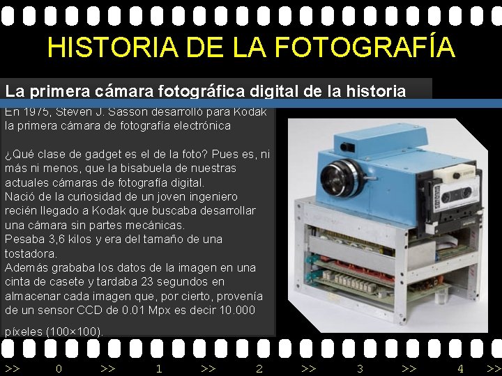 HISTORIA DE LA FOTOGRAFÍA La primera cámara fotográfica digital de la historia En 1975,