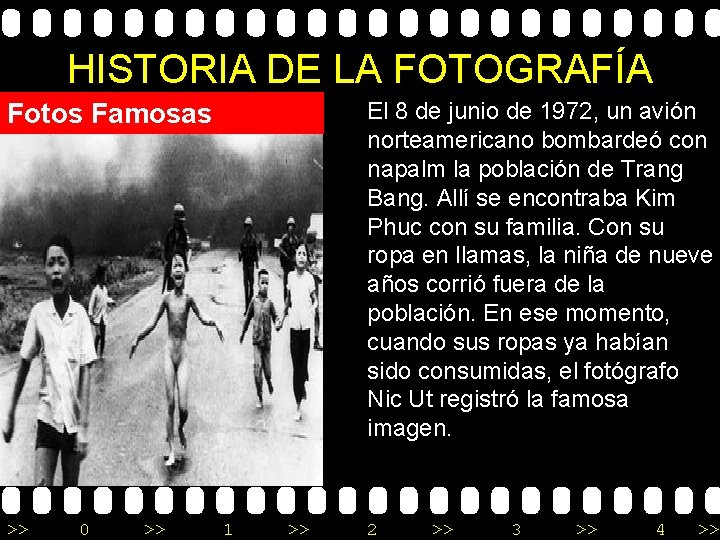 HISTORIA DE LA FOTOGRAFÍA El 8 de junio de 1972, un avión norteamericano bombardeó