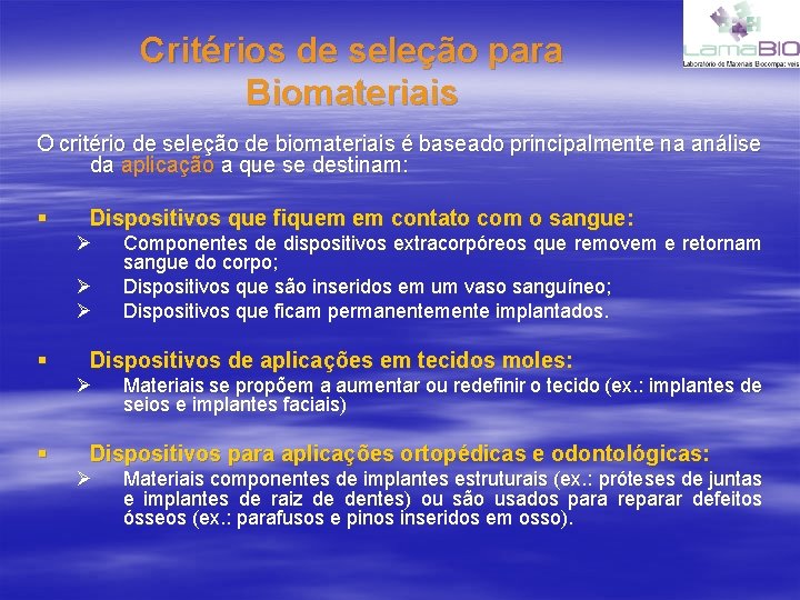 Critérios de seleção para Biomateriais O critério de seleção de biomateriais é baseado principalmente