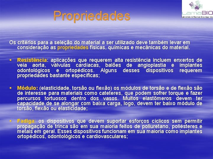 Propriedades Os critérios para a seleção do material a ser utilizado deve também levar