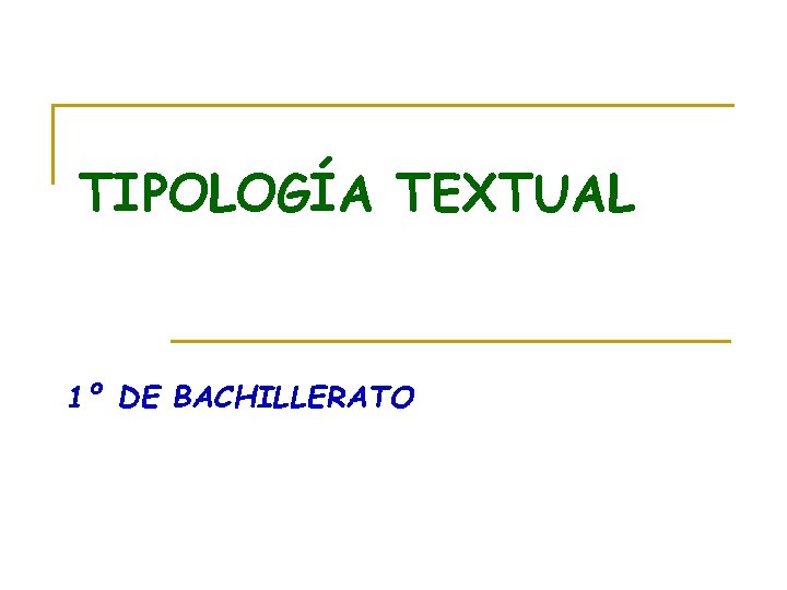 TIPOLOGÍA TEXTUAL 1º DE BACHILLERATO 