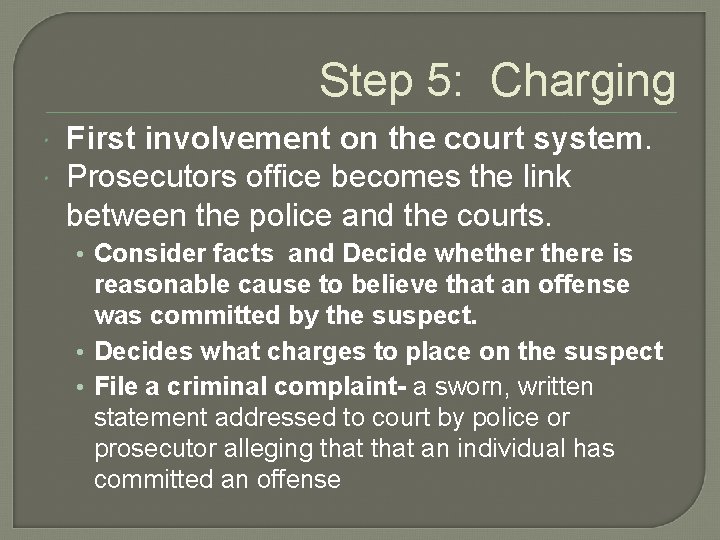 Step 5: Charging First involvement on the court system. Prosecutors office becomes the link