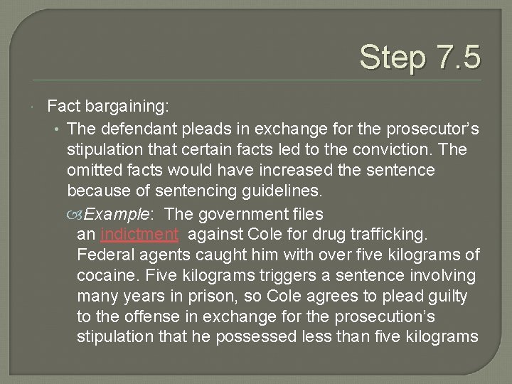 Step 7. 5 Fact bargaining: • The defendant pleads in exchange for the prosecutor’s