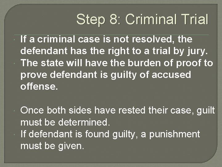 Step 8: Criminal Trial If a criminal case is not resolved, the defendant has