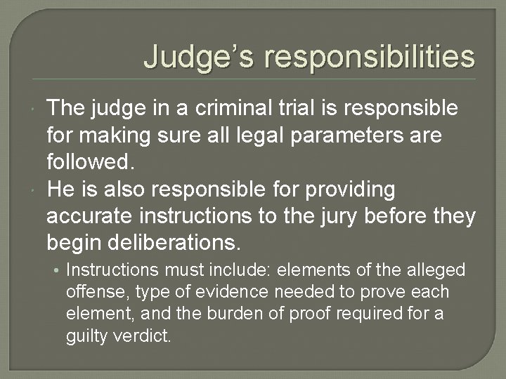 Judge’s responsibilities The judge in a criminal trial is responsible for making sure all