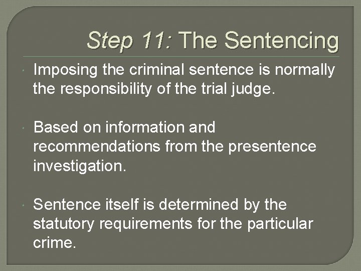 Step 11: The Sentencing Imposing the criminal sentence is normally the responsibility of the