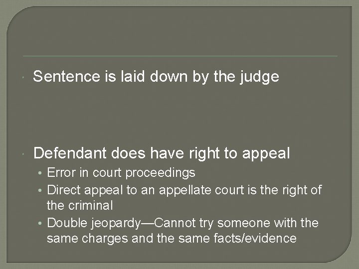  Sentence is laid down by the judge Defendant does have right to appeal