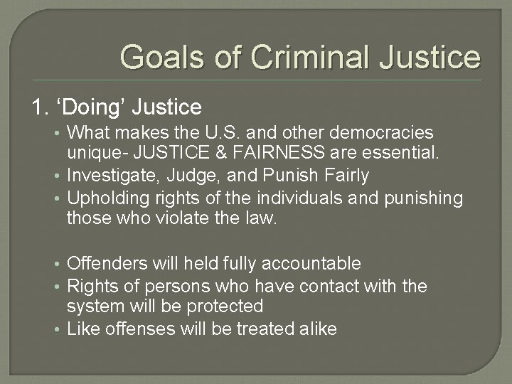Goals of Criminal Justice 1. ‘Doing’ Justice • What makes the U. S. and