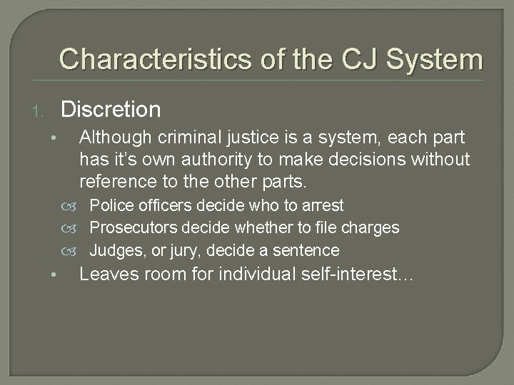 Characteristics of the CJ System Discretion 1. • Although criminal justice is a system,