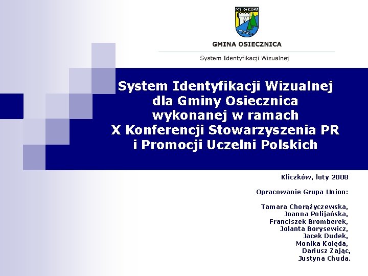 System Identyfikacji Wizualnej dla Gminy Osiecznica wykonanej w ramach X Konferencji Stowarzyszenia PR i