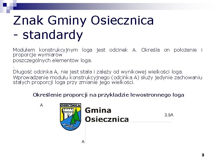 Znak Gminy Osiecznica - standardy Modułem konstrukcyjnym loga jest odcinek A. Określa on położenie