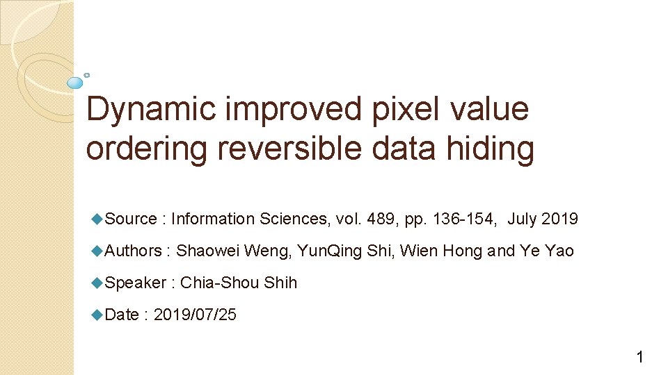 Dynamic improved pixel value ordering reversible data hiding u. Source : Information Sciences, vol.