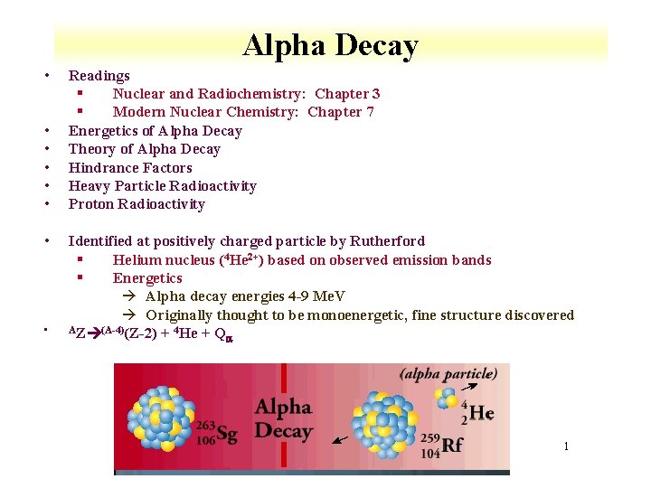 Alpha Decay • • Readings § Nuclear and Radiochemistry: Chapter 3 § Modern Nuclear